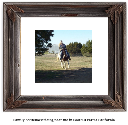 family horseback riding near me in Foothill Farms, California